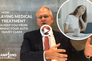 How Delaying Medical Treatment Can Keep You From Winning Your Auto Injury Claim